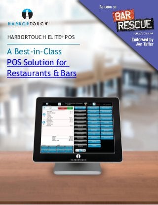 HARBORTOUCH ELITE®
POS
A Best-in-Class
POS Solution for
Restaurants & Bars
 
