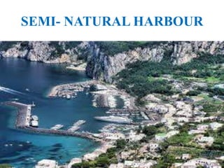 SEMI- NATURAL HARBOUR
 