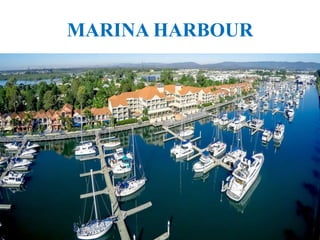 MARINA HARBOUR
 