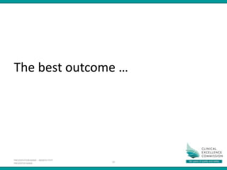 PRESENTATION NAME – MONTH YYYY
PRESENTER NAME
10
The best outcome …
 