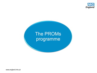 www.england.nhs.uk
The PROMs
programme
 