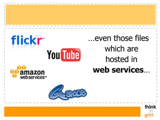 … even those files which are hosted in web services … 