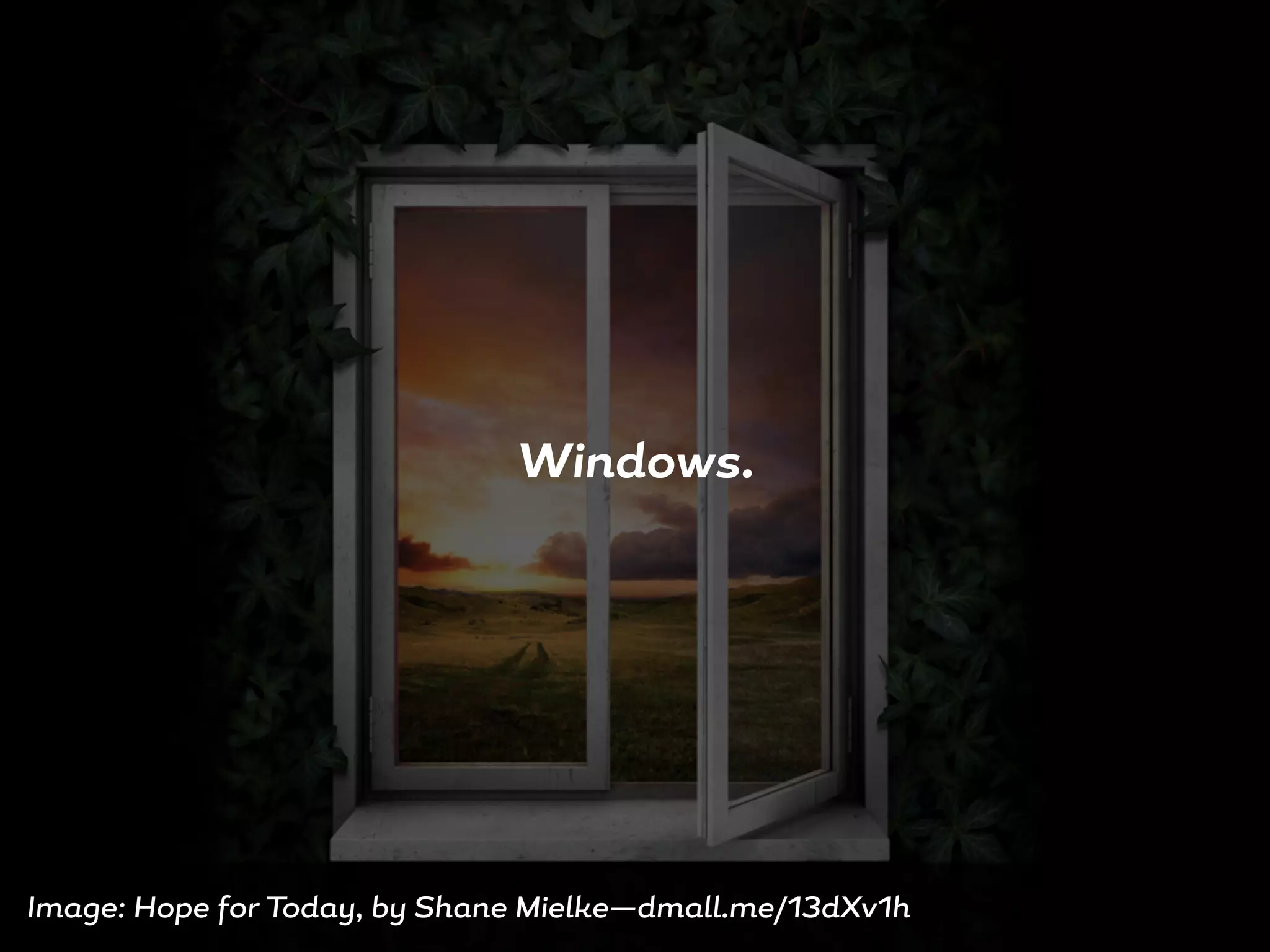 Windows.
Image: Hope for Today, by Shane Mielke—dmall.me/13dXv1h
 