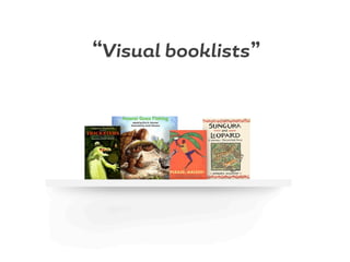 “Visual booklists”
 