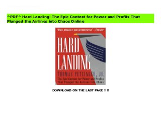 DOWNLOAD ON THE LAST PAGE !!!!
[#Download%] (Free Download) Hard Landing: The Epic Contest for Power and Profits That Plunged the Airlines into Chaos File In this updated paperback edition of a rich, readable, and authoritative Fortune) book, Wall Street Journal reporter Petzinger tells the dramatic story of how a dozen men, including Robert Crandall of American Airlines, Frank Borman of Eastern, and Richard Ferris of United, battled for control of the world's airlines. 416 pp. Radio drive-time pubilcity. 20,000 print.
^PDF^ Hard Landing: The Epic Contest for Power and Profits That
Plunged the Airlines into Chaos Online
 