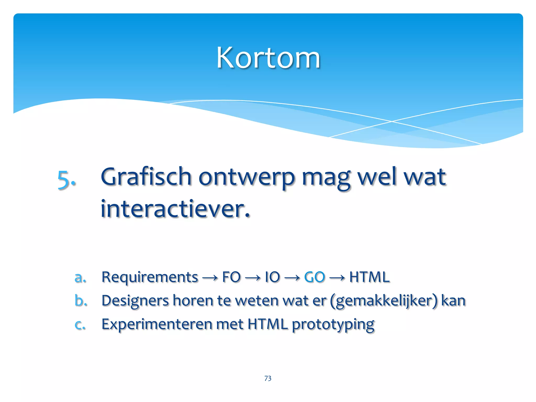 Onze klanten moeten even wennen.dowebsitesneedtolookexactlythesameineverybrowser.comdowebsitesneedtobeexperiencedexactlythesameineverybrowser.com72Kortom