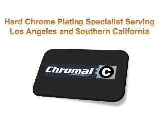 Hard Chrome Plating Specialist Serving Los Angeles and Southern California 