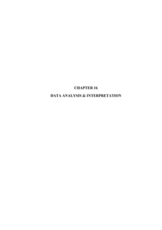 CHAPTER 16
DATA ANALYSIS & INTERPRETATION
 