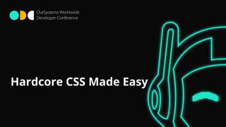 Hardcore CSS Made Easy
 