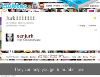 They can help you get to number one!
Thursday, October 21, 2010
 