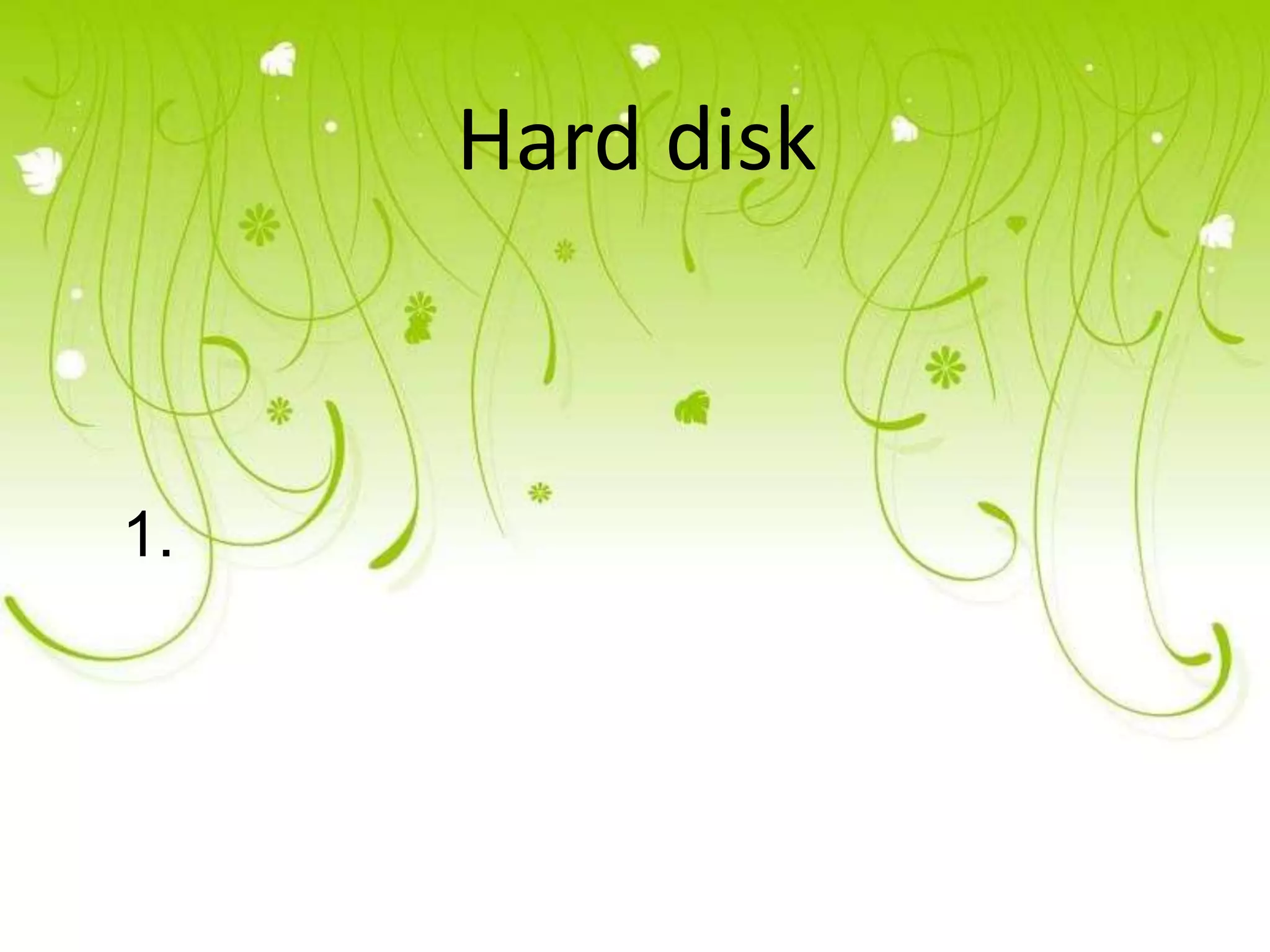 Hard disk



1.
 