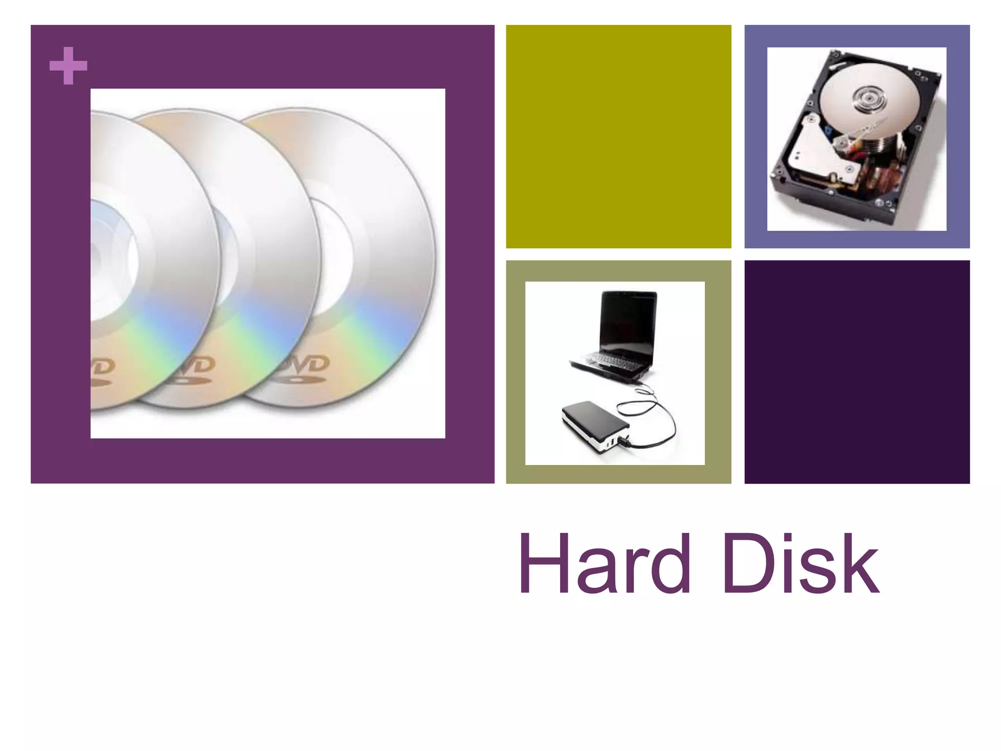 +
Hard Disk