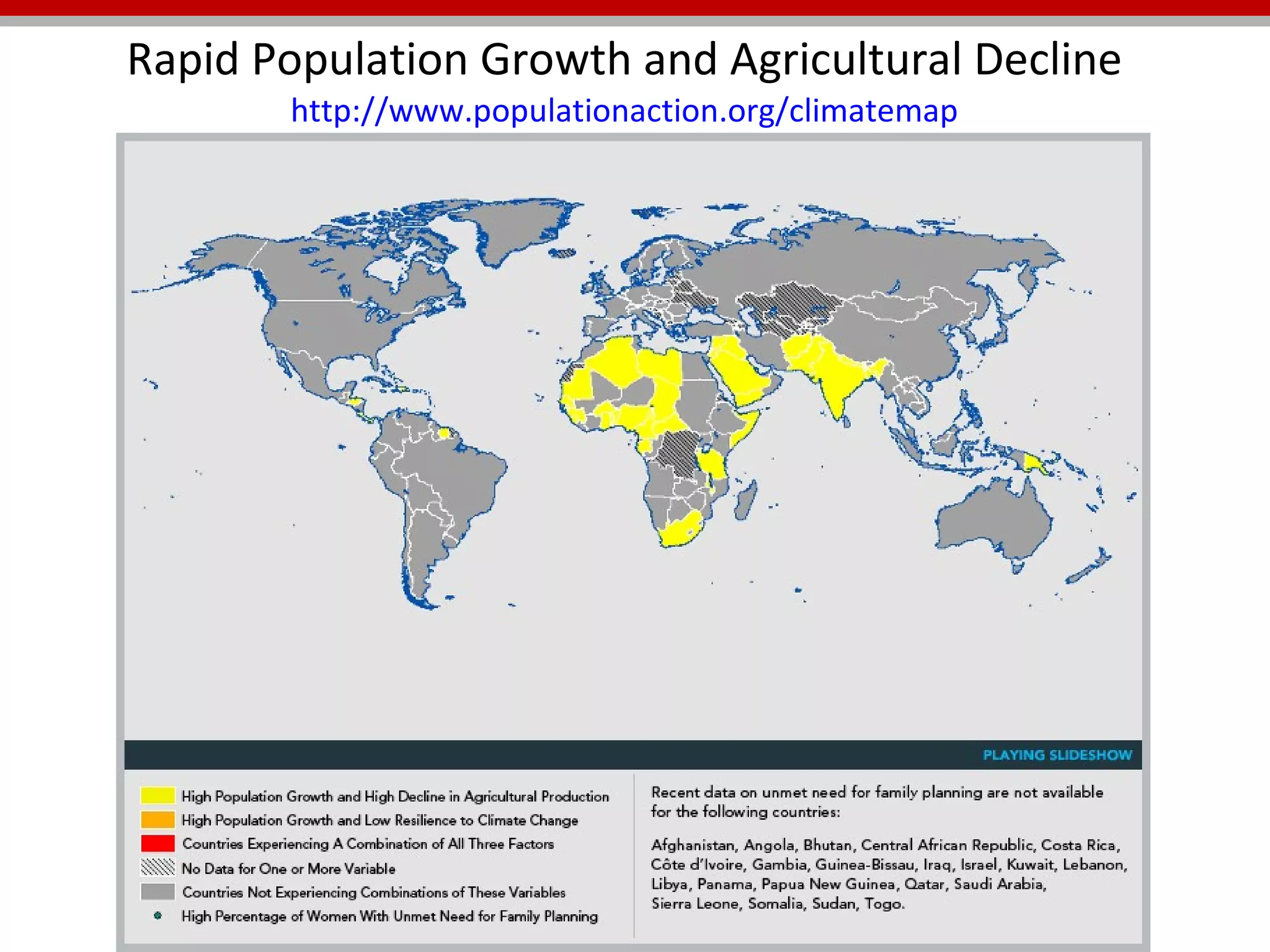 Rapid Population Growth and Agricultural Decline  http://www.populationaction.org/climatemap   