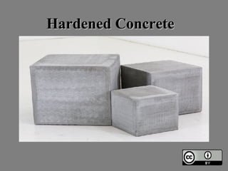 Hardened ConcreteHardened Concrete
 
