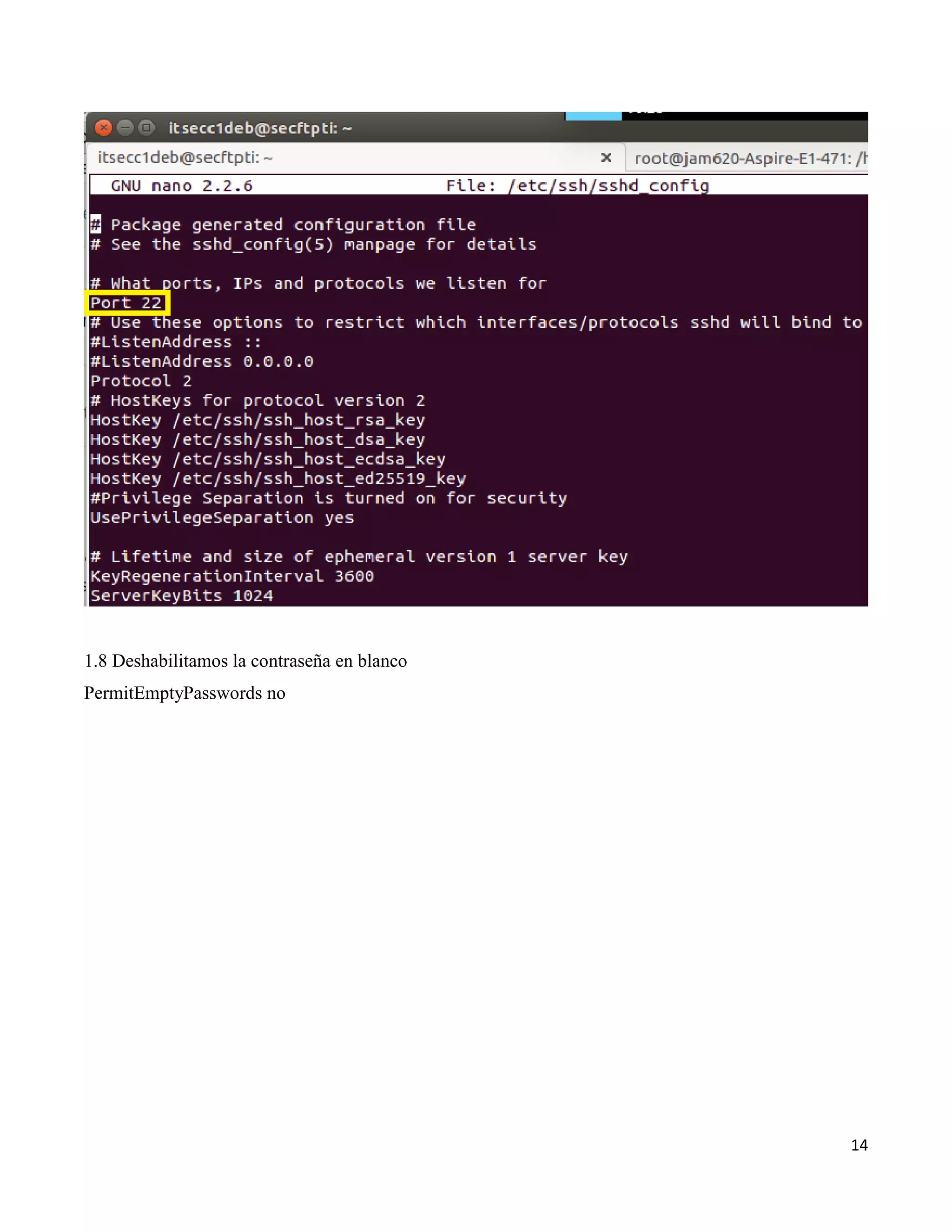 14
1.8 Deshabilitamos la contraseña en blanco
PermitEmptyPasswords no
 