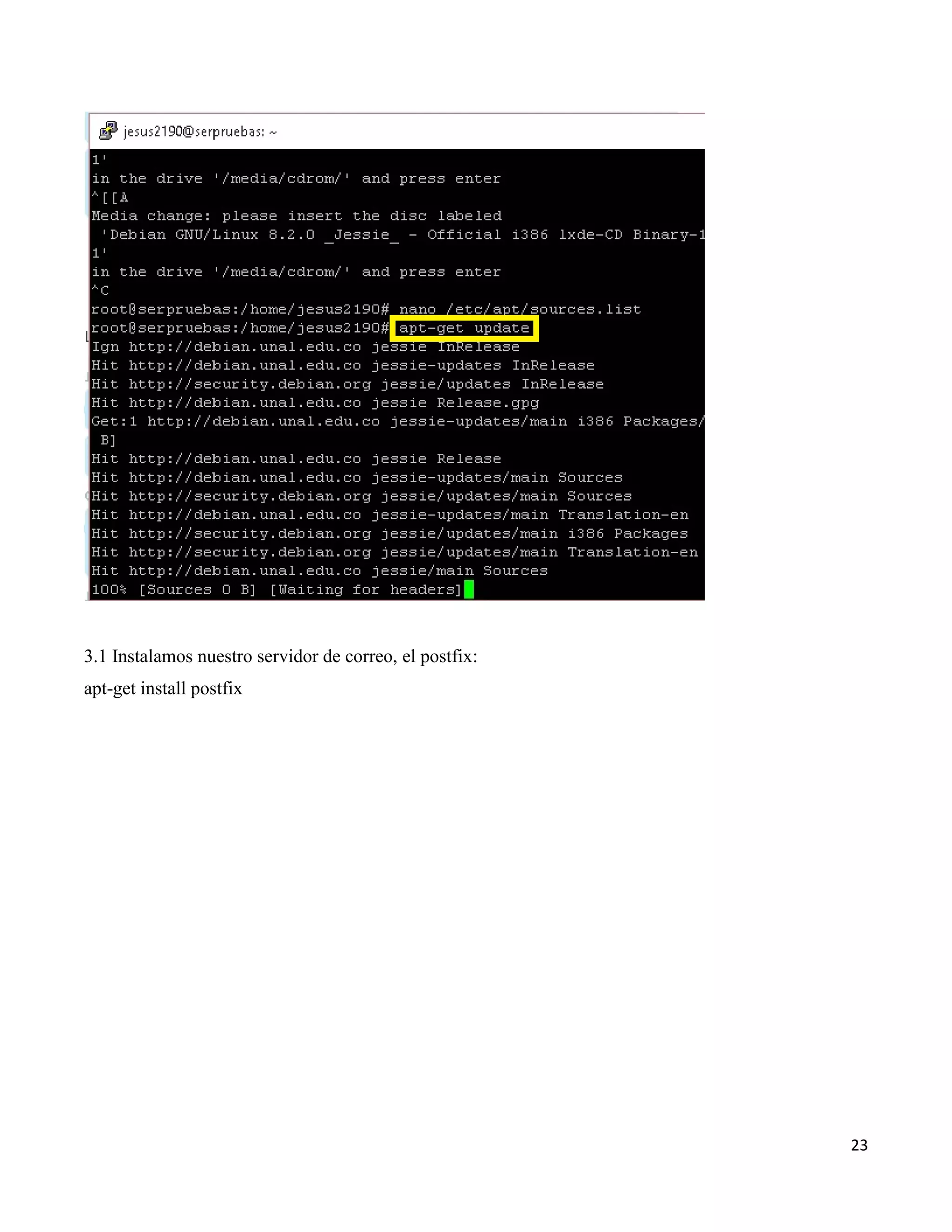 23
3.1 Instalamos nuestro servidor de correo, el postfix:
apt-get install postfix
 