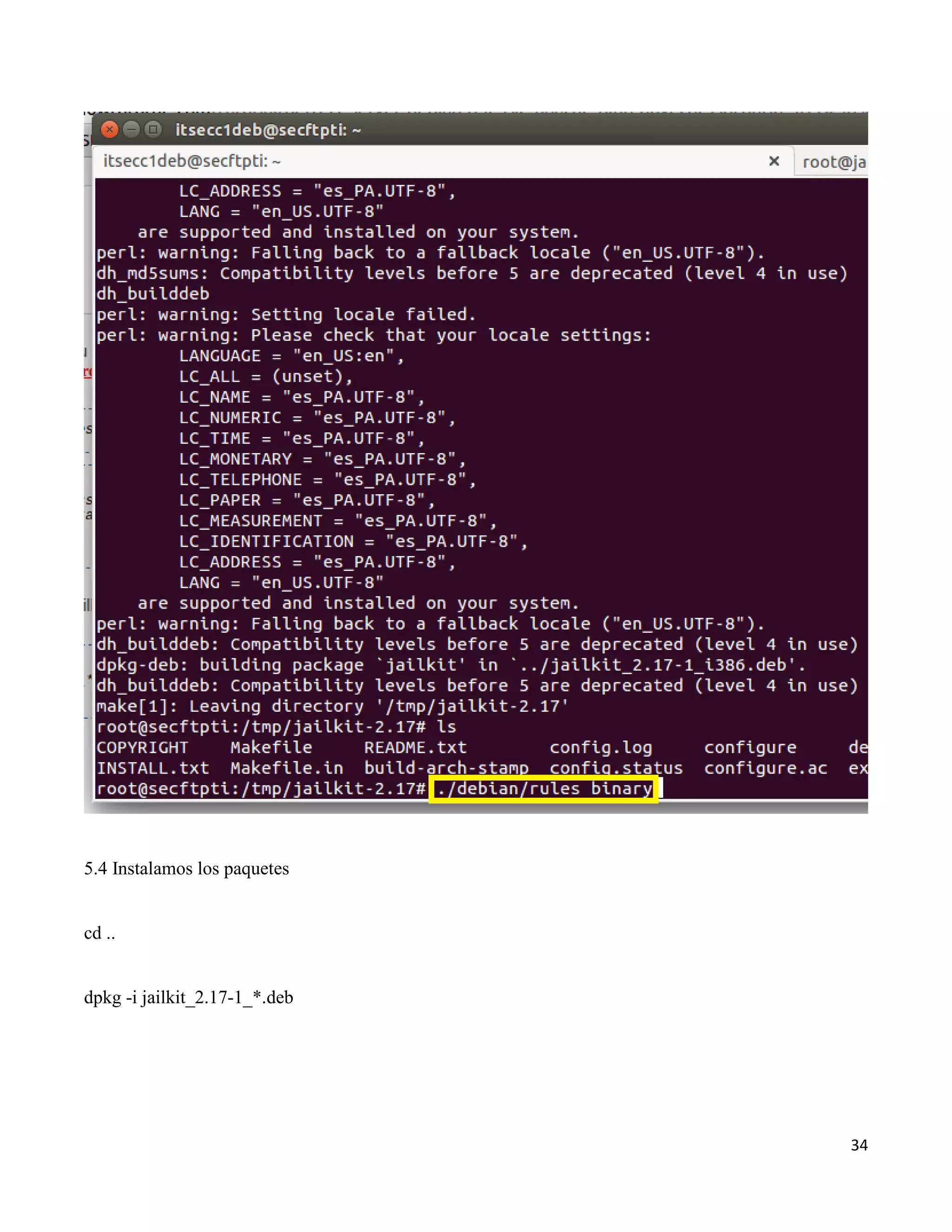 34
5.4 Instalamos los paquetes
cd ..
dpkg -i jailkit_2.17-1_*.deb
 