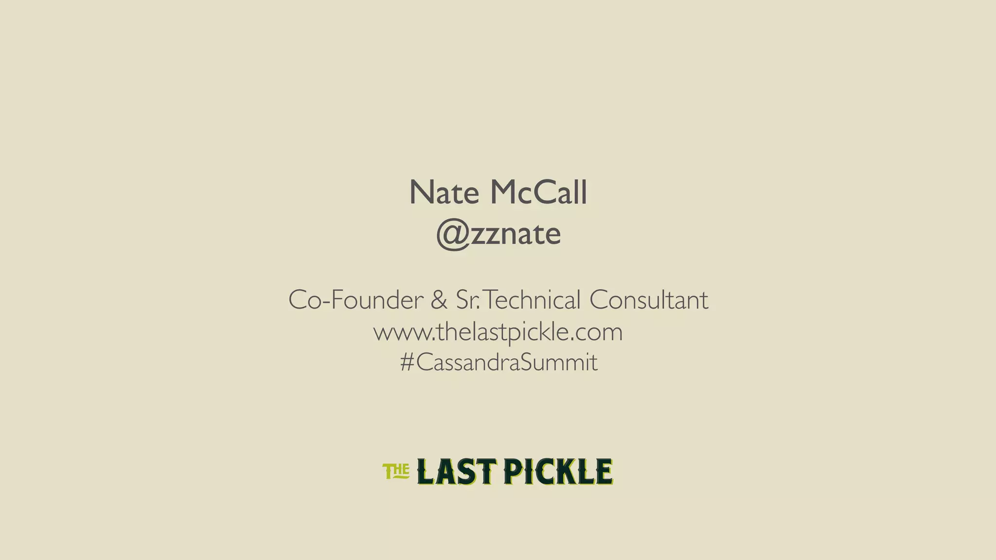 Nate McCall
@zznate
Co-Founder & Sr.Technical Consultant
www.thelastpickle.com
#CassandraSummit
 