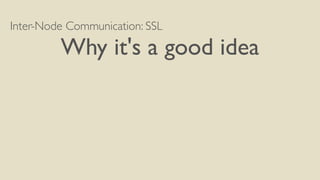 Inter-Node Communication: SSL
Why it's a good idea
 