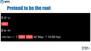 Pretend to be the root
$ id -u
1001
$ ls -ln
-rw-rw---- 1 1001 1001 42 May 1 12:00 foo
 