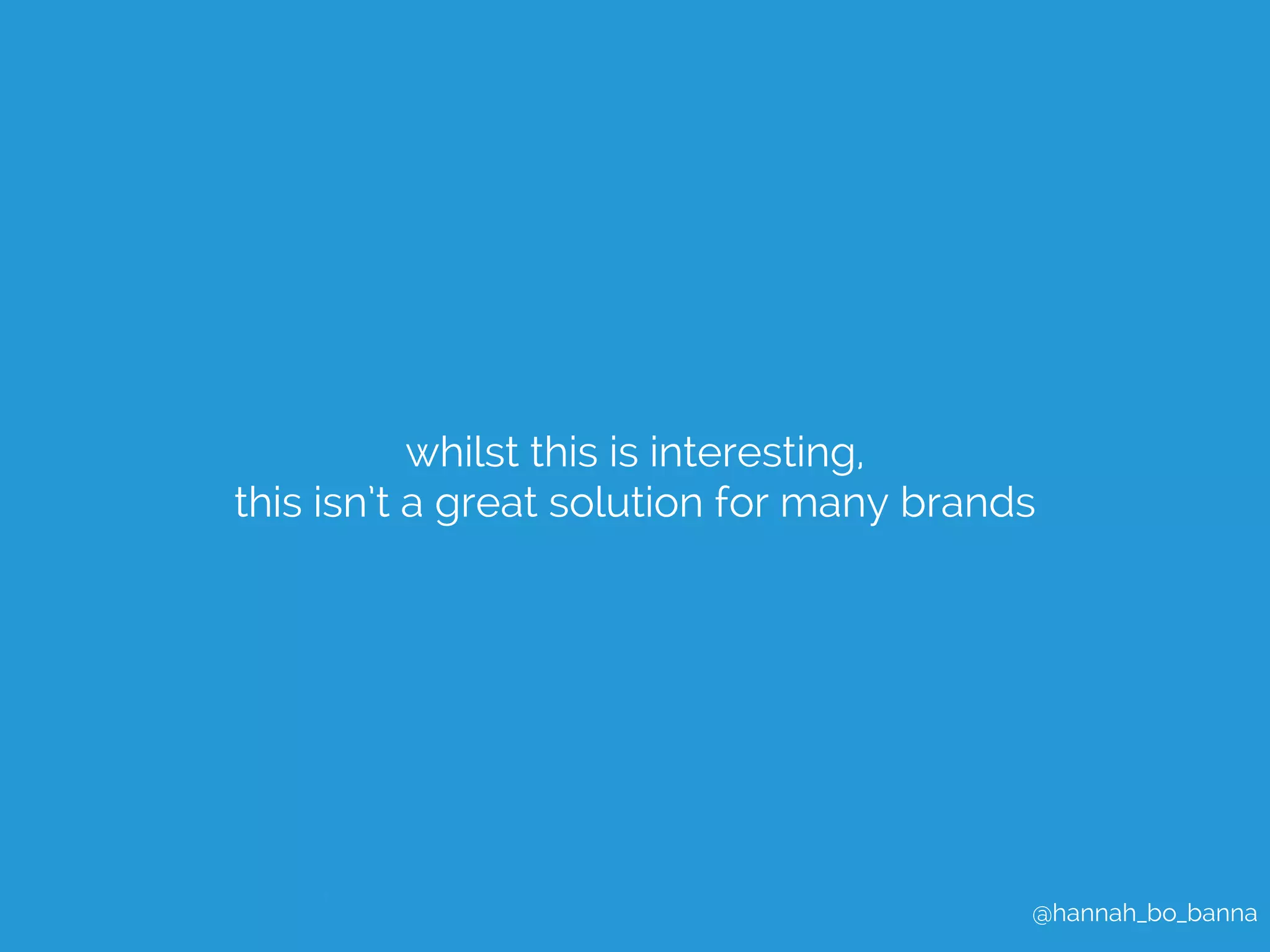 @hannah_bo_banna 
whilst this is interesting, 
this isn’t a great solution for many brands 
 