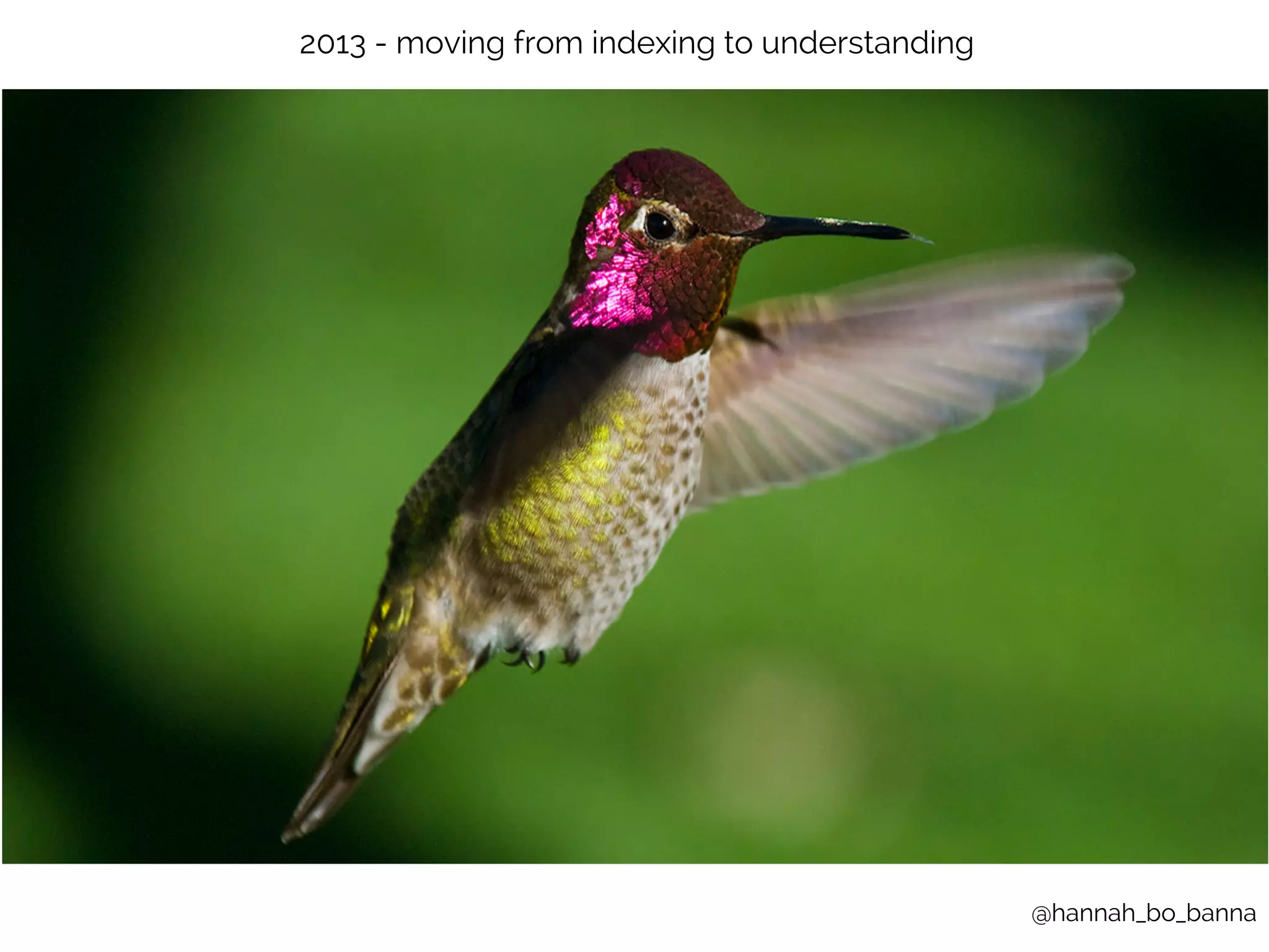 @hannah_bo_banna 
2013 - moving from indexing to understanding 
 