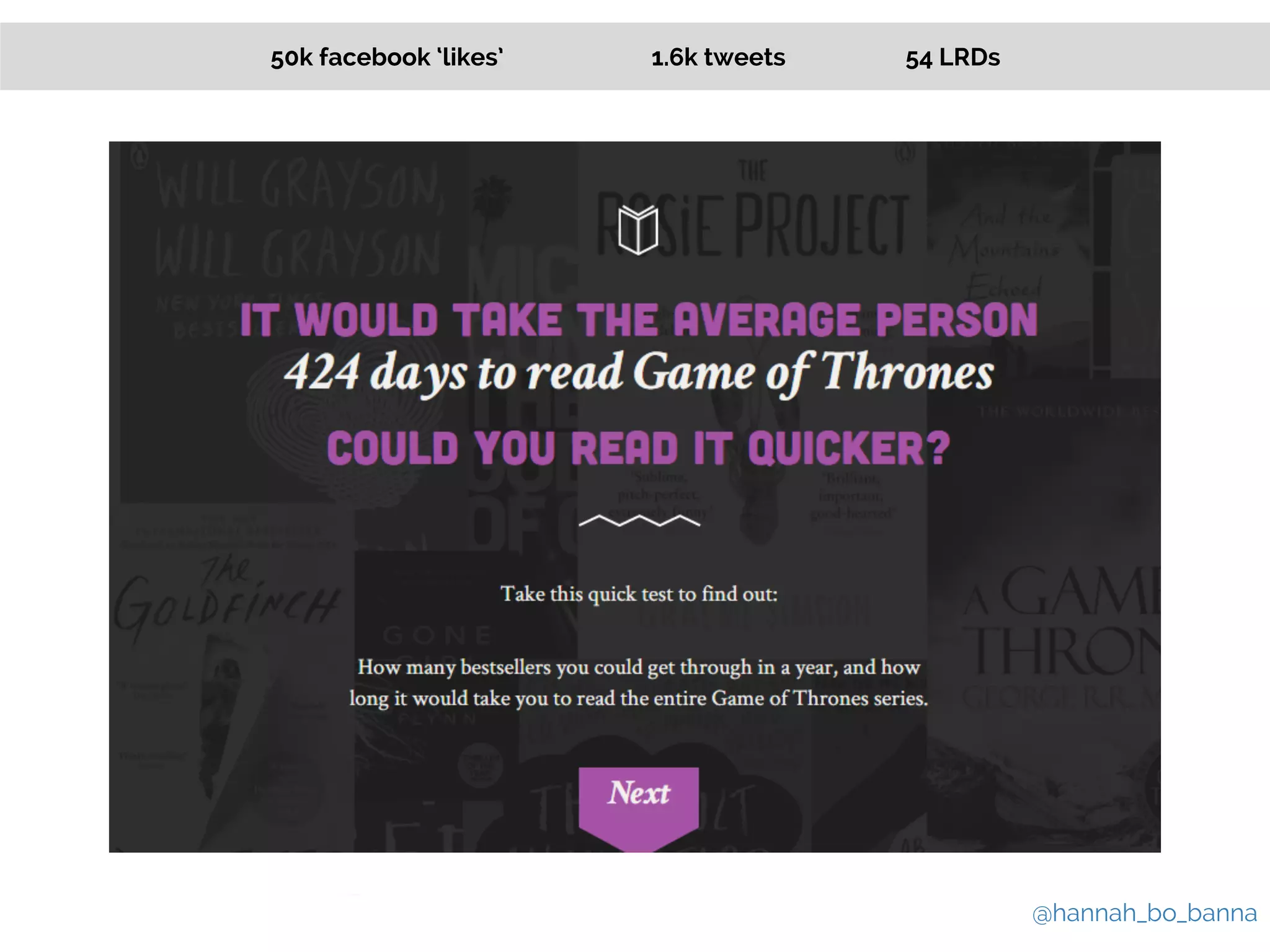 @hannah_bo_banna 
50k facebook ‘likes’ 1.6k tweets 54 LRDs 
 