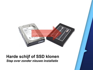 Harde schijf of SSD klonen
Stap over zonder nieuwe installatie
 