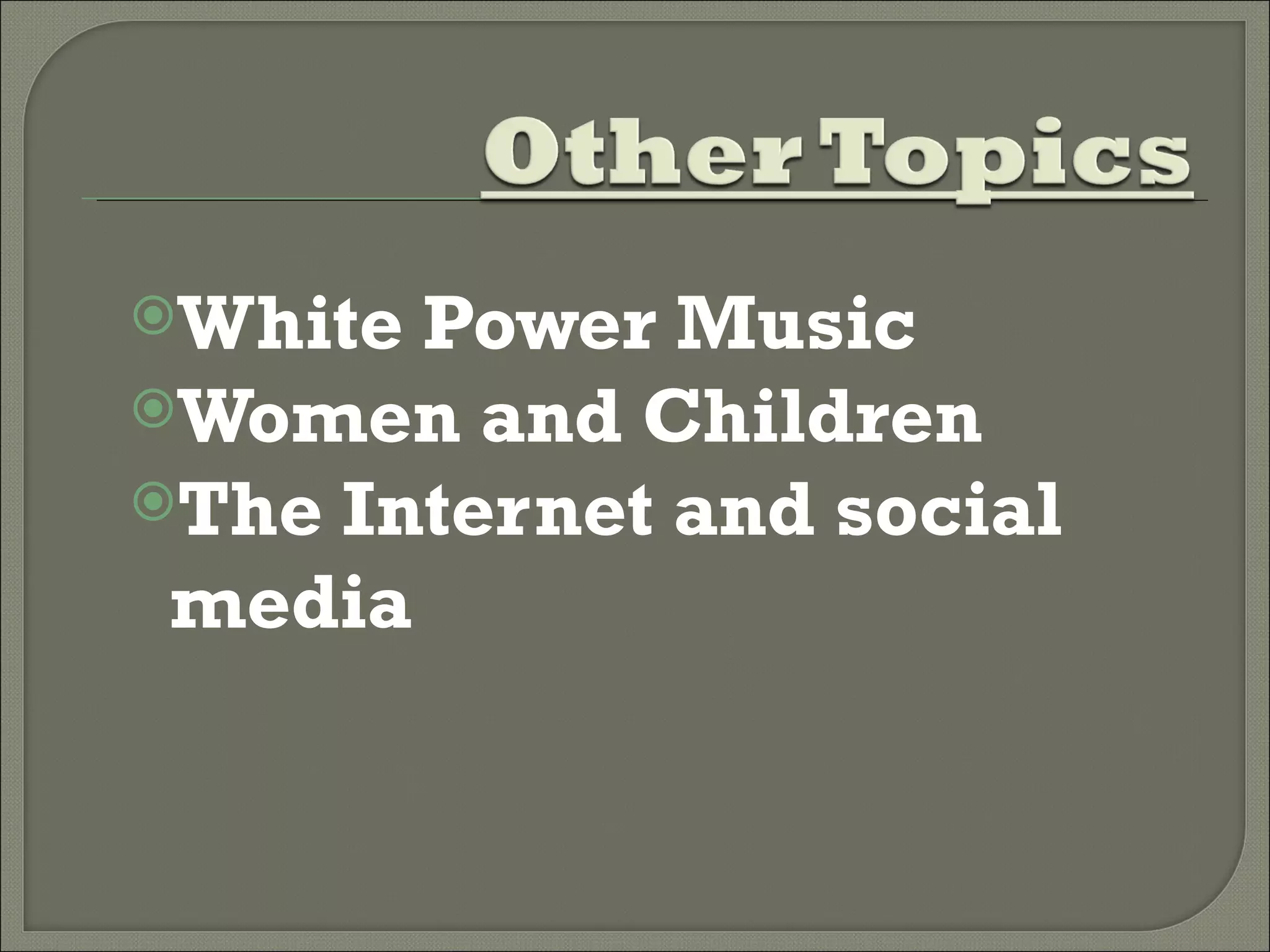 White Power Music Women and Children The Internet and social media 
