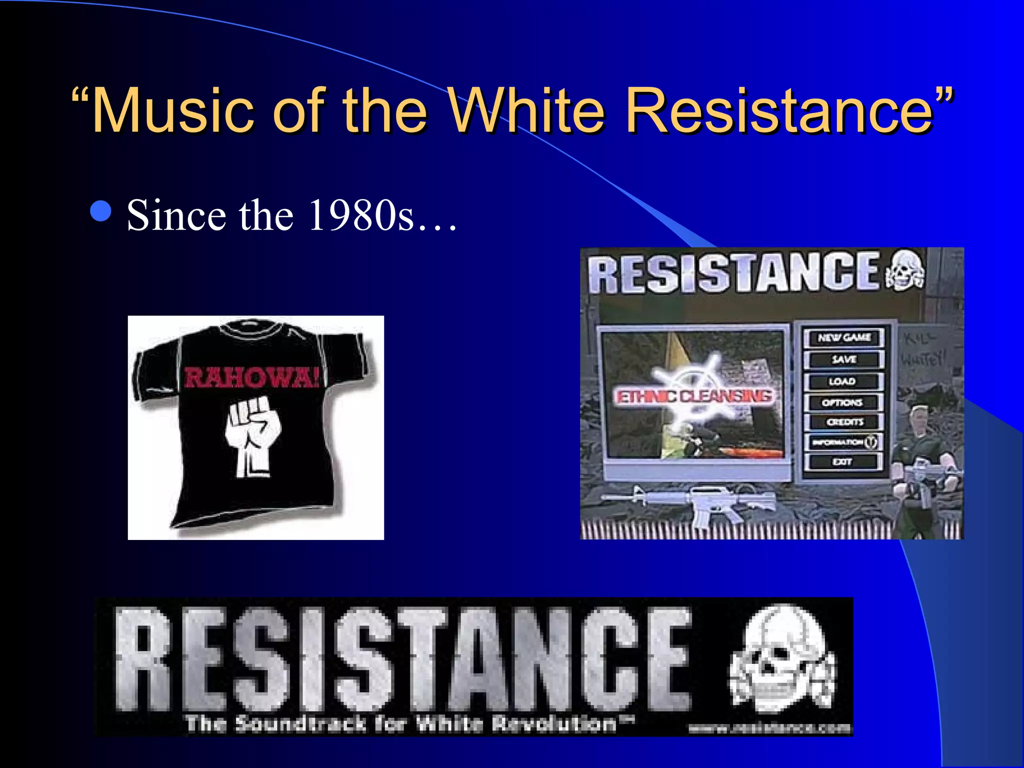“ Music of the White Resistance” Since the 1980s… 