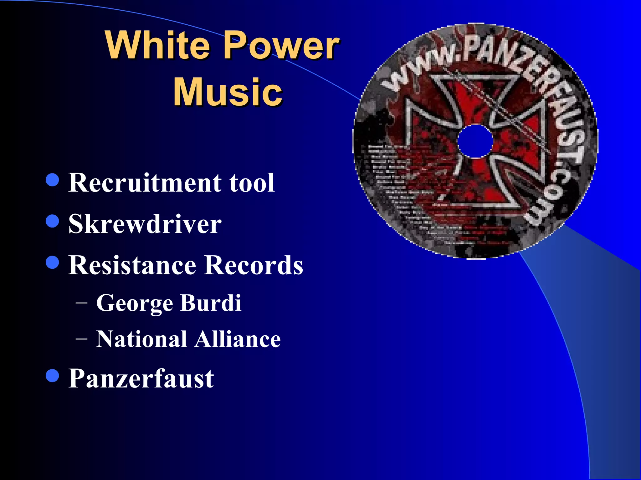 White Power  Music Recruitment tool Skrewdriver Resistance Records George Burdi  National Alliance Panzerfaust 
