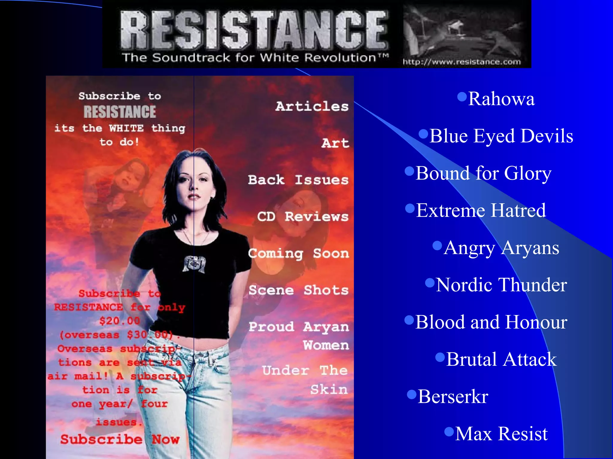 Rahowa Blue Eyed Devils Bound for Glory  Extreme Hatred  Angry Aryans Nordic Thunder Blood and Honour  Brutal Attack Berserkr  Max Resist 