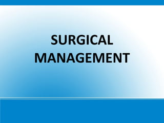 SURGICAL
MANAGEMENT
 