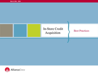 In-Store Credit Acquisition  October 25, 2004 Best Practices  