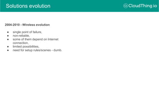 Solutions evolution
2004-2010 - Wireless evolution
● single point of failure,
● non-reliable,
● some of them depend on Int...