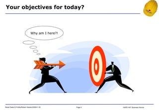 Your objectives for today? Why am I here?! 