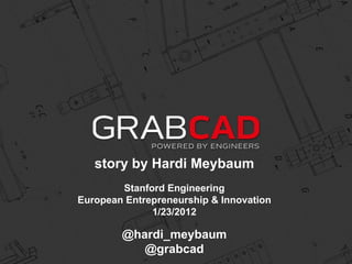 Hardi Meybaum - GrabCAD - Estonia - Stanford Engineering - Jan 23 2012