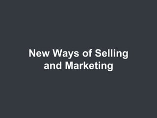 New Ways of Selling
and Marketing
 