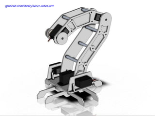http://grabcad.com/library/servo-robot-armgrabcad.com/library/servo-robot-arm
 
