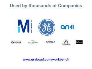 www.grabcad.com/workbench
Used by thousands of Companies
 