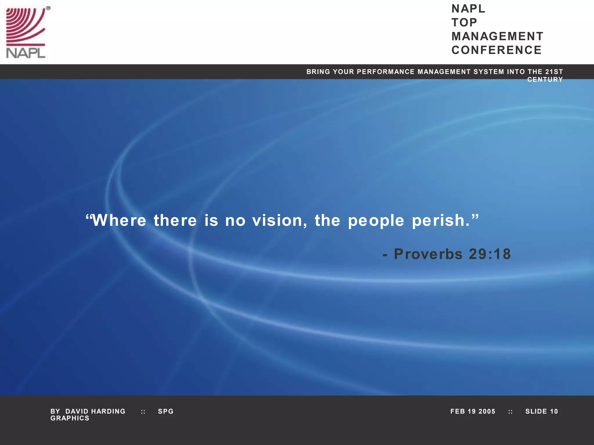 “ Where there is no vision, the people perish.”  - Proverbs 29:18 