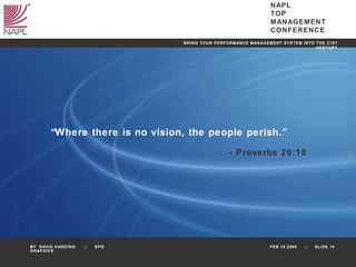 “ Where there is no vision, the people perish.”  - Proverbs 29:18 