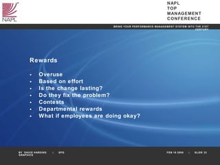 Rewards Overuse Based on effort Is the change lasting? Do they fix the problem? Contests Departmental rewards What if employees are doing okay? 