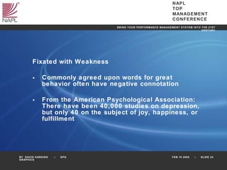 <ul><li>Fixated with Weakness </li></ul><ul><li>Commonly agreed upon words for great behavior often have negative connotat...