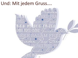 Und: Mit jedem Gruss….

38

 