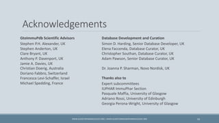 Acknowledgements
WWW.GUIDETOPHARMACOLOGY.ORG | WWW.GUIDETOIMMUNOPHARMACOLOGY.ORG 53
GtoImmuPdb Scientific Advisors
Stephen...