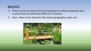 BRIDGES-
1. These are the structures built in landscape to allow movement acro
ss areas that are otherwise difficult to tr...