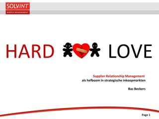 Supplier Relationship Management  als hefboom in strategische inkoopmarkten Bas Beckers HARD   LOVE 