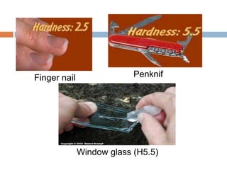 Finger nail Penknif
e
Window glass (H5.5)
 