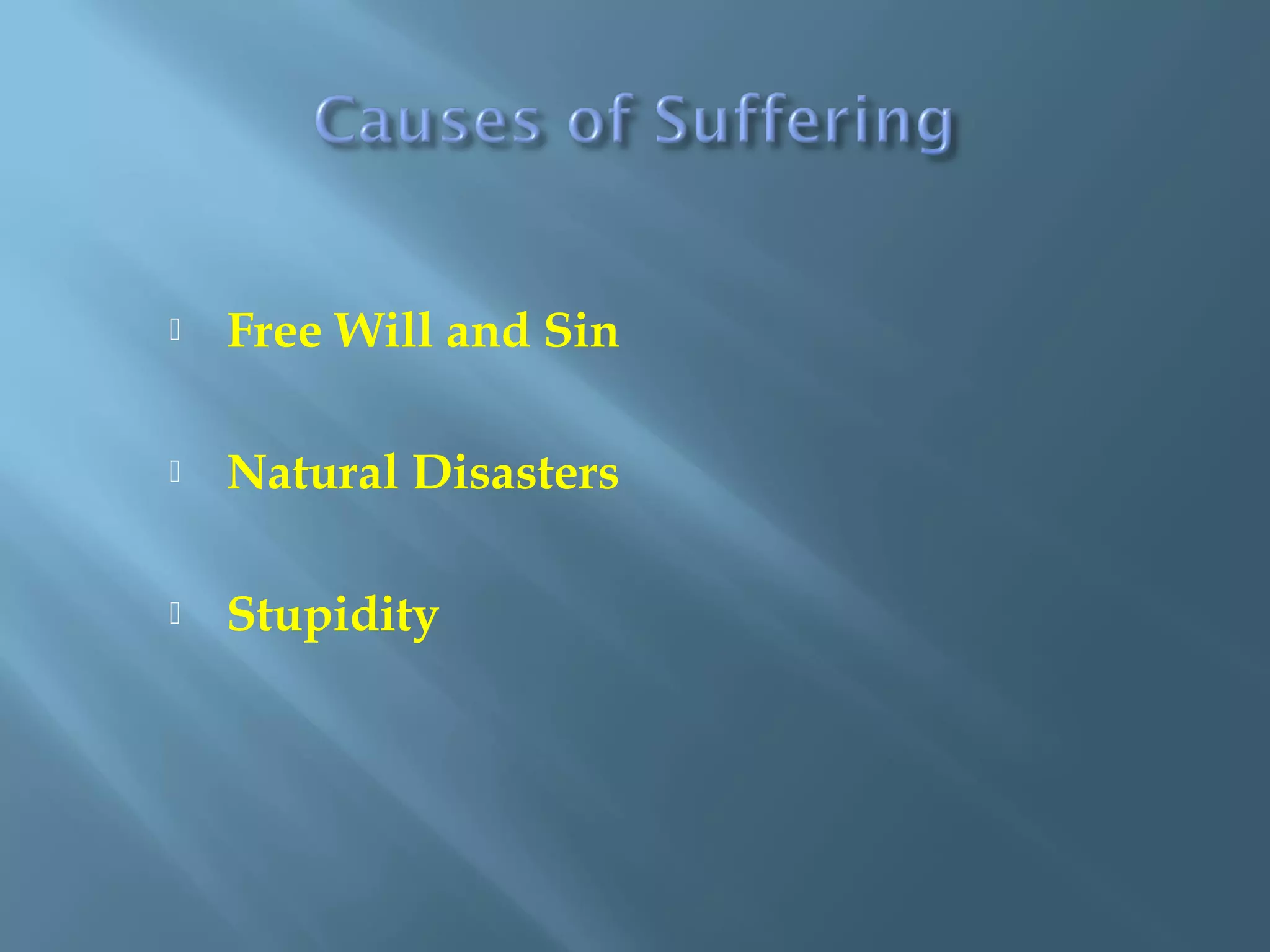  Free Will and Sin
 Natural Disasters
 Stupidity
 